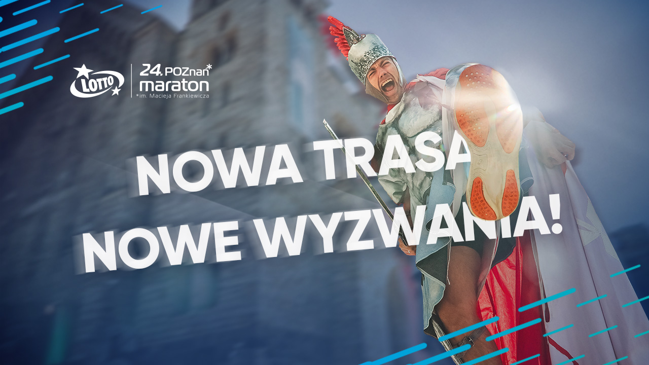 Zupełnie nowa trasa LOTTO 24. Poznań Maraton – sportowe święto w sercu miasta